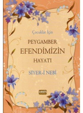 Çocuklar%20İçin%20Peygamber%20Efendimizin%20(sav)%20Hayatı%20Siyer-i%20Nebi