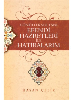 Gönüller%20Sultanı%20Efendi%20Hazretleri%20ile%20Hatıralarım