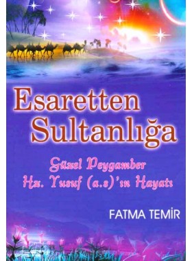 Esaretten%20Sultanlığa%20Güzel%20Peygamber%20Hz.%20Yusuf%20a.s%20ın%20Hayatı