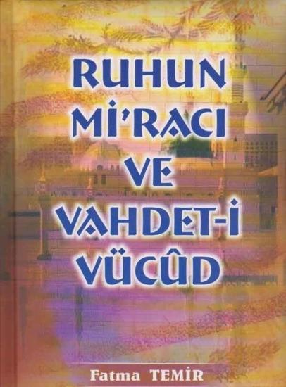 Ruhun Miracı Ve Vahdeti Vücud- Fatma temir