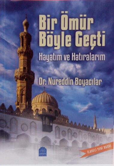 Bir Ömür Böyle Geçti Hayatım Ve Hatıralarım (Dr.Nureddin Boyacılar )