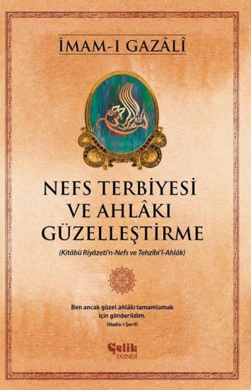 Nefs Terbiyesi ve Ahlakı Güzelleştirme-İmamı Gazali