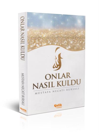 Onlar Nasıl Kuldu - Mustafa Necati BURSALI