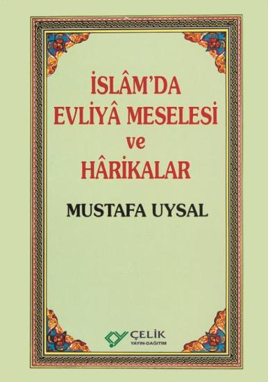 İslâm’da Evliyâ Meselesi ve Hârikalar