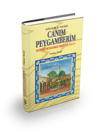 Canım Peygamberim: Hazreti Muhammed Mustafa (s.a.v)