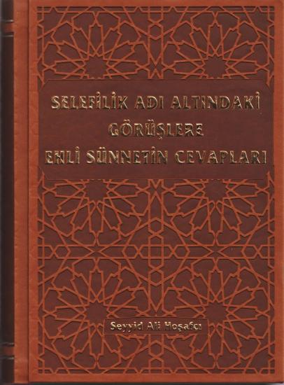 Selefilik Adı Altındaki Görüşlere Ehli Sünnetin Cevapları