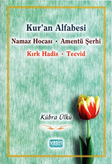 Kur’an Alfabesi  Namaz Hocası - Amentü Şerhi - Kırk Hadis - Tecvid