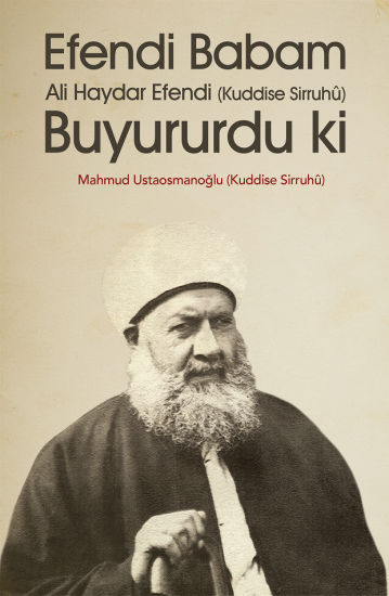 Efendi Babam Ali Haydar Efendi (ks) Buyururdu ki